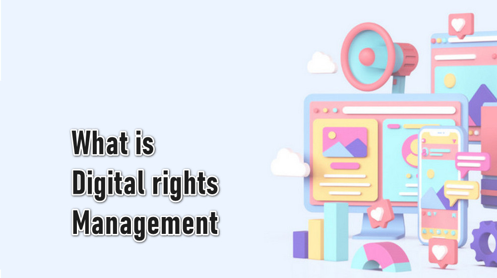 What Is Digital Rights Management (DRM)