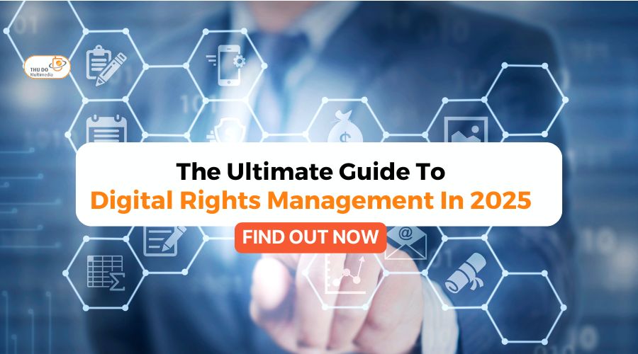 The Ultimate Guide to Digital Rights Management in 2025