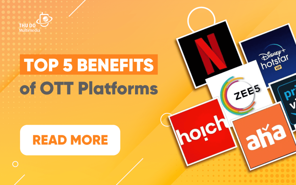 Top 5 benefits of OTT streaming platforms