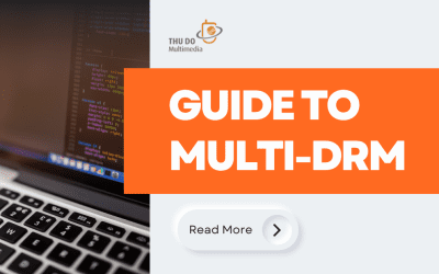 The Ultimate Guide to Multi-DRM: Protect Your Content in 2024
