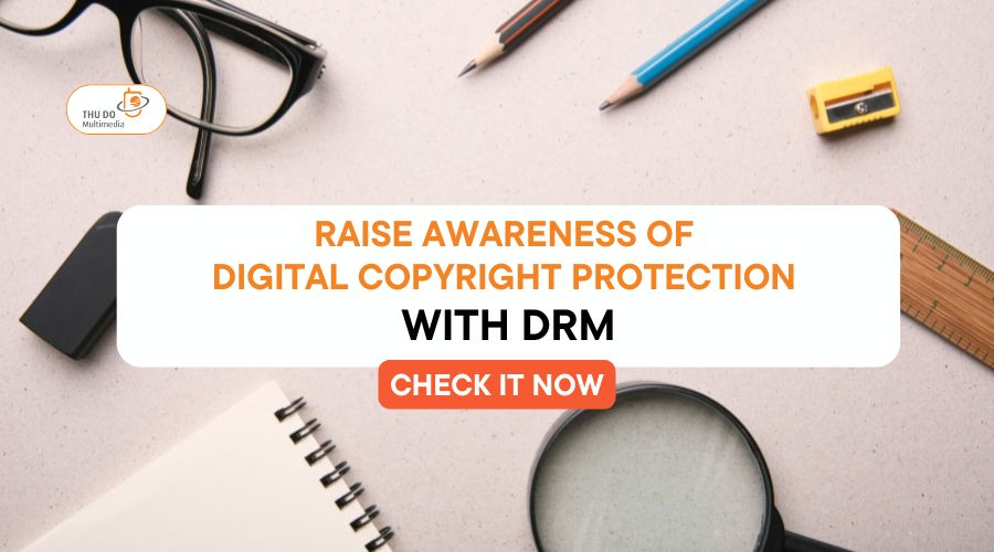 Raise awareness of digital copyright protection in 2025 with DRM