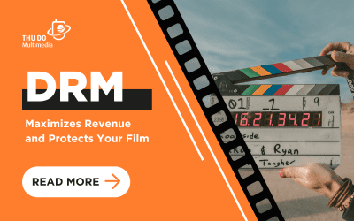 Maximize Revenue and Protect Your Film with DRM