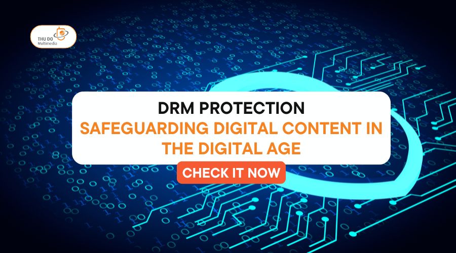 DRM Protection: Safeguarding Digital Content in the Digital Age