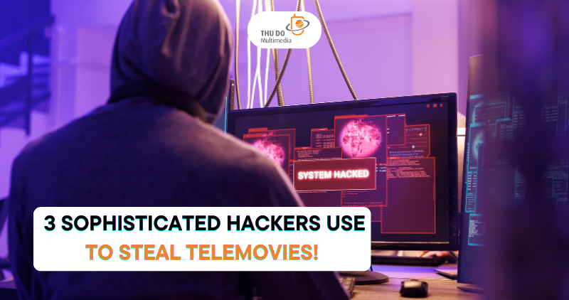 Telemovie was attacked! 3 sophisticated hacker tricks that businesses don’t know about