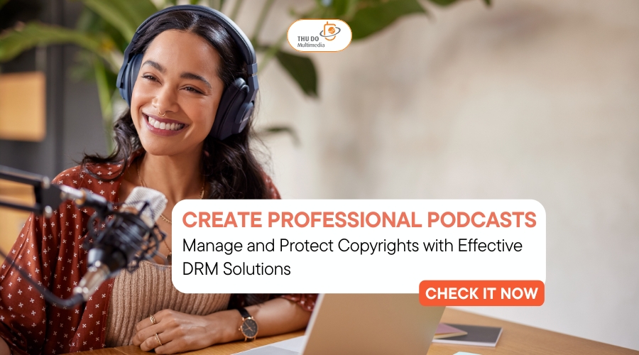 Create Professional Podcasts Manage and Protect Copyrights with Effective DRM Solutions