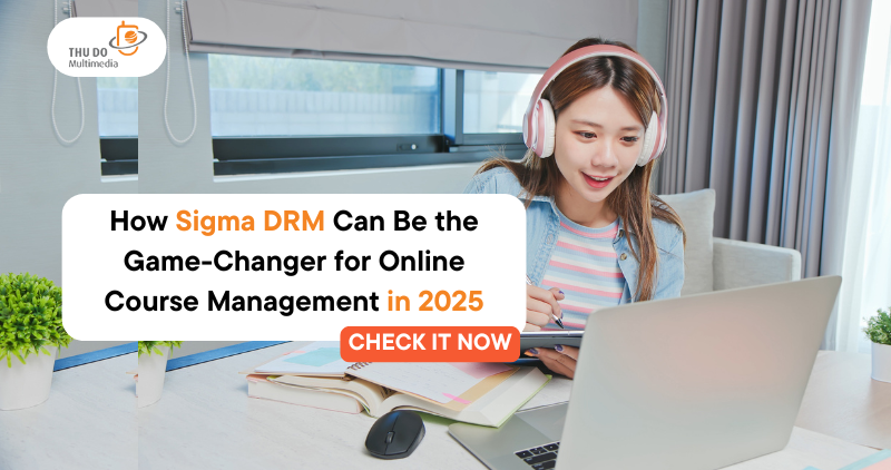 Online Courses Are Being Stolen – How Sigma DRM Can Be the Game-Changer for Online Course Management in 2025