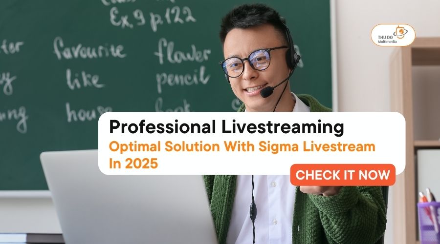 Professional Livestreaming: Optimal Solution With Sigma Livestream In 2025