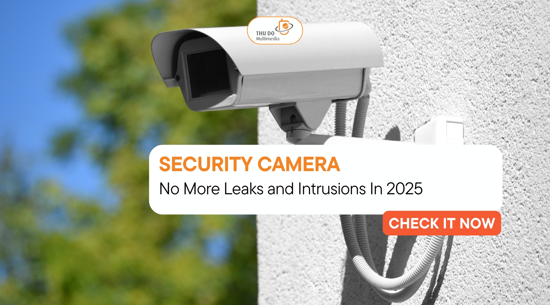 Security Camera Hacker Prevention Solution – No More Leaks and Intrusions In 2025