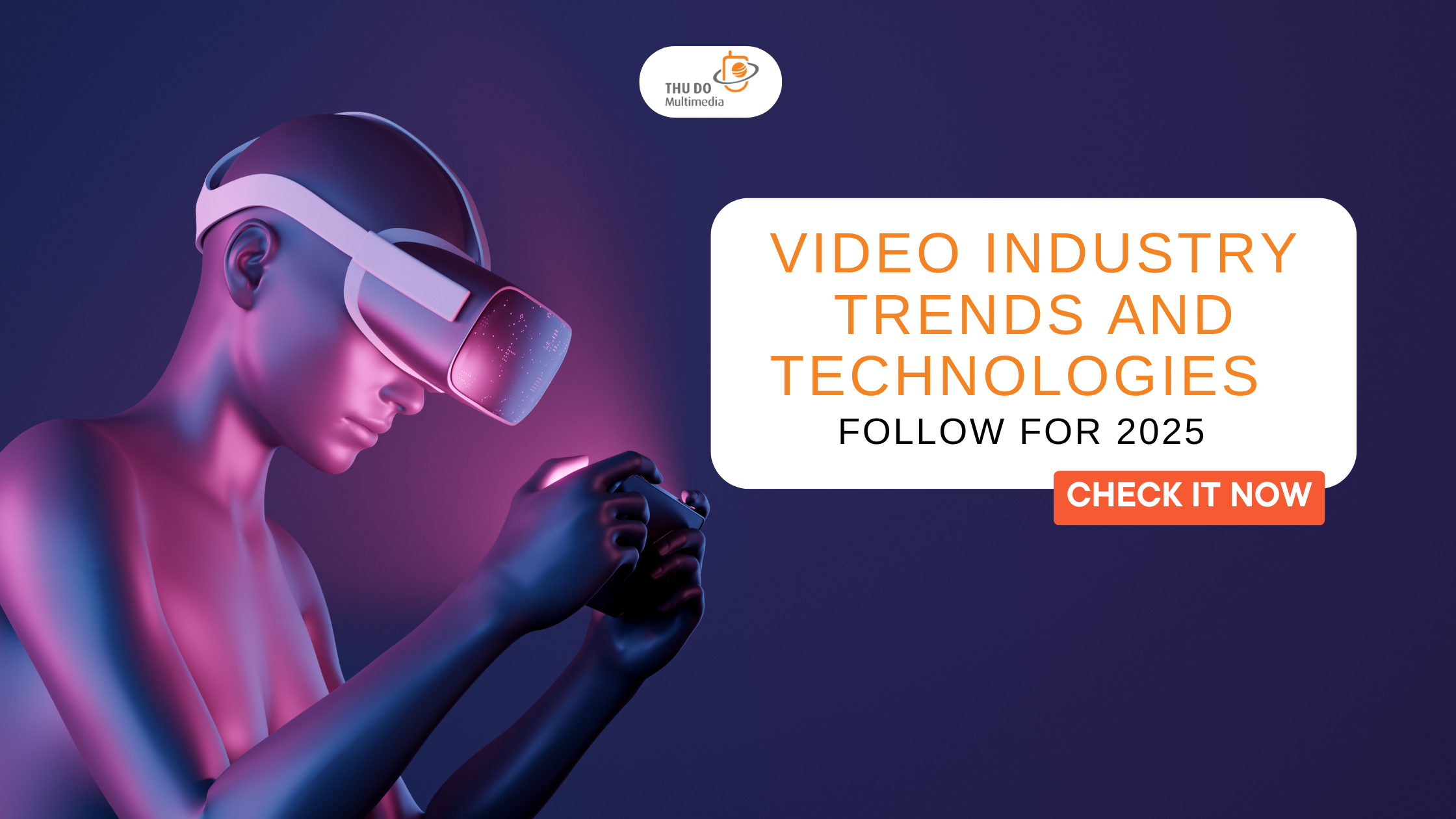 Video Industry Trends and Technologies to Follow for 2025