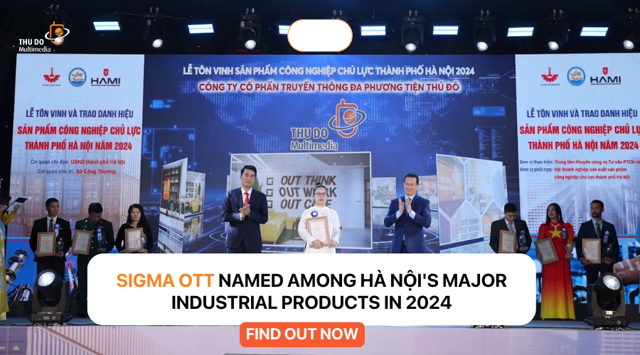 Sigma OTT named among Hà Nội's major industrial products in 2024